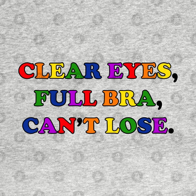 Clear Eyes, Full Bra, Can't Lose (Rainbow Text) - Wynonna Earp by Queerdelion